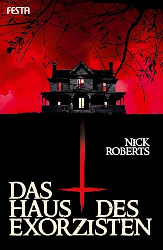 Das Haus des Exorzisten: Thriller