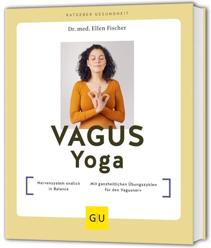 Vagus-Yoga: Nervensystem endlich in Balance // Mit ganzheitlichen Übungszyklen für den Vagusnerv (GU Ratgeber Gesundheit)