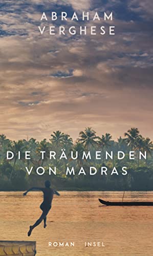 Die Träumenden von Madras: Roman | Ein bildgewaltiges Epos, eine Familiensaga in Südindien | Vom Autor des internationalen Bestsellers „Rückkehr nach Missing“