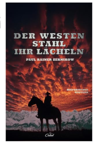 Der Westen stahl ihr Lächeln: Historischer Westernroman (Calad Historische Romane)