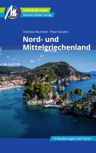 Nord- und Mittelgriechenland Reiseführer Michael Müller Verlag: Individuell reisen mit vielen praktischen Tipps (MM-Reisen)