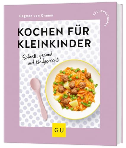 Kochen für Kleinkinder: Schnell, gesund und kindgerecht (GU Küchenratgeber)