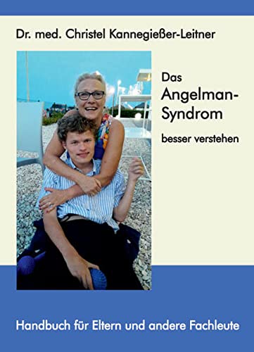 Das Angelman-Syndrom besser verstehen: Handbuch für Eltern und andere Fachleute