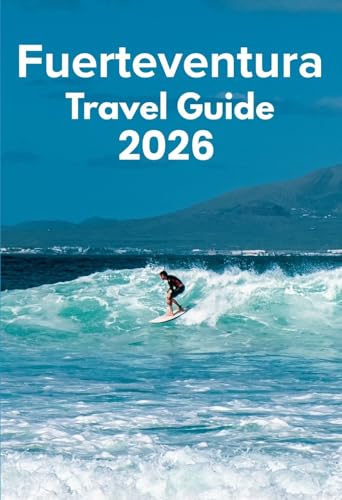 Fuerteventura Travel Guide 2026: Discover with Ease - Trip Planning, Best Stays, Iconic Sights, Map, and Traveler Insights (English Edition)
