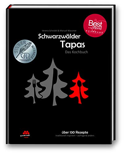 Schwarzwälder Tapas - Das Kochbuch: Präsentiert von der SchwarzwaldMarie (Kochbuchserie Schwarzwälder Tapas)