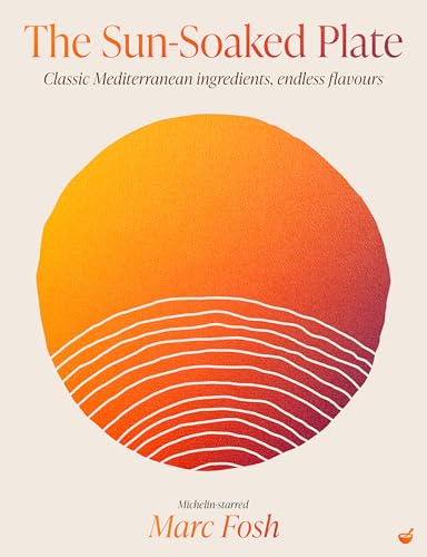 The Sun-Soaked Plate: 20 staple Mediterranean ingredients, endless flavours (English Edition)