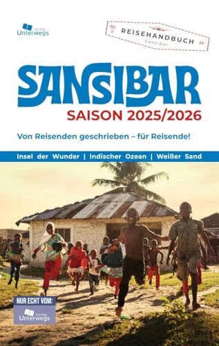 Unterwegs Verlag Reiseführer Sansibar: Saison 2025/2026. Von Reisenden geschrieben - für Reisende. Der komplette Reisebegleiter für Individualisten und Inselromantiker. (Unterwegs auf Inseln)
