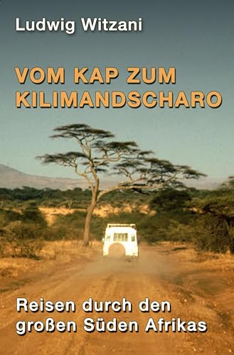 Vom Kap zum Kilimandscharo: Reisen durch den großen Süden Afrikas