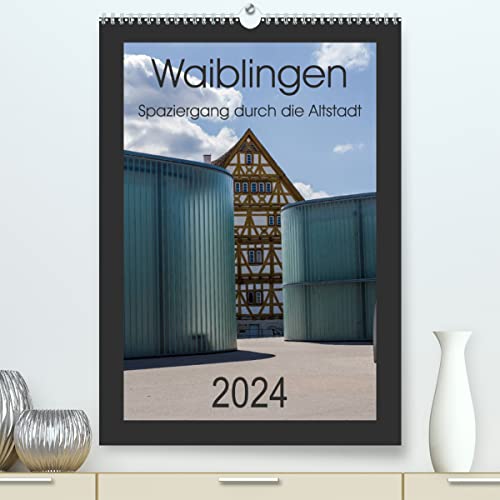 Waiblingen - Spaziergang durch die Altstadt (hochwertiger Premium Wandkalender 2024 DIN A2 hoch), Kunstdruck in Hochglanz