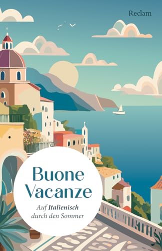 Buone Vacanze: Auf Italienisch durch den Sommer. Niveau B1–B2 (GER) (Reclams Universal-Bibliothek)