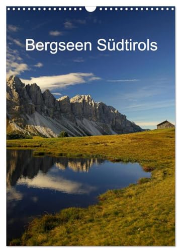 Bergseen Südtirols (Wandkalender 2026 DIN A3 hoch), CALVENDO Monatskalender: Die lauschigsten Plätzchen an den blitzklaren Bergseen Südtirols (CALVENDO Natur)