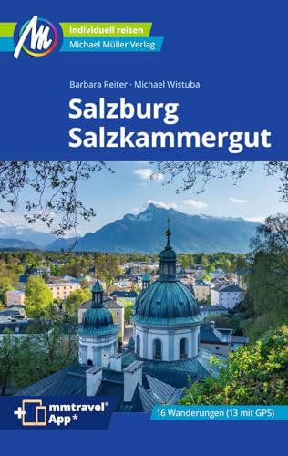 Salzburg & Salzkammergut Reiseführer Michael Müller Verlag: Individuell reisen mit vielen praktischen Tipps. Inkl. Freischaltcode zur ausführlichen App mmtravel.com (MM-Reisen)