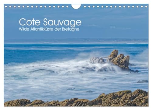Cote Sauvage. Wilde Atlantikküste der Bretagne. (Wandkalender 2026 DIN A4 quer), CALVENDO Monatskalender: Strände, Felsen und Städte an der Atlantikküste der Bretagne (CALVENDO Orte)