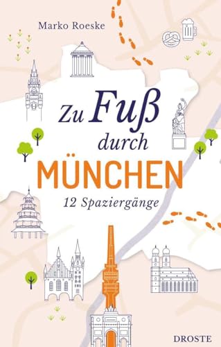 Zu Fuß durch München: 12 Spaziergänge (Neuauflage)