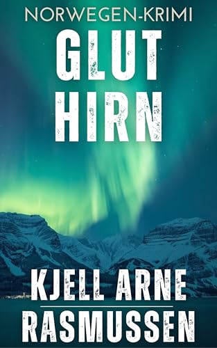 Gluthirn: Norwegen-Krimi (Sonderermittler: Morten Krogh Larsson 1)
