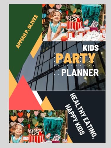 Kids' Party Planner: Healthy Eating, Happy Kids
