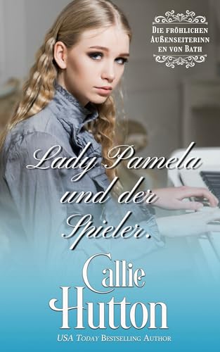 Lady Pamela und der Spieler: Eine Liebesgeschichte aus der Regency-Zeit (Die fröhlichen Außenseiterinnen von Bath 3)