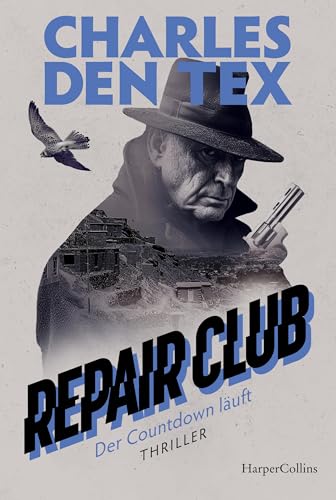 Repair Club - Der Countdown läuft: Thriller | Die ersehnte Fortsetzung | »Ein vertrackter und sehr, sehr intelligenter Spionage-Roman.« Kolja Mensing, Deutschlandfunk Kultur über »Repair Club«