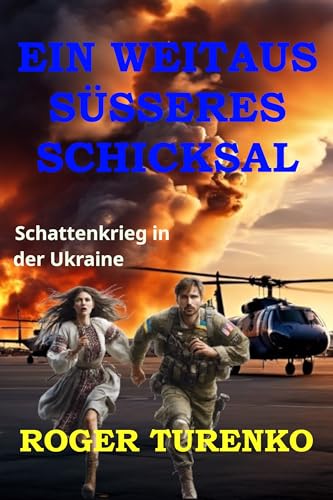 EIN WEITAUS SÜSSERES SCHICKSAL: Schattenkrieg in der Ukraine