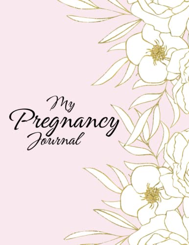 The Pregnancy Journal: A Charming and Modern Pregnancy Planner, Organizer, 100 Pages Pregnancy Book For Mom To Be Gift - Pregnancy Gifts For New Moms - First Time Expecting Mom Gift