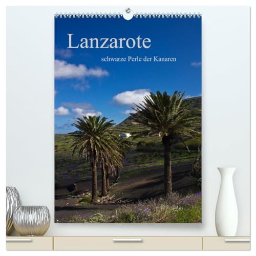 Lanzarote (hochwertiger Premium Wandkalender 2026 DIN A2 hoch), Kunstdruck in Hochglanz: schwarze Perle der Kanaren (CALVENDO Orte)
