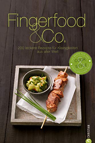 Fingerfood & Co.: 200 leckere Rezepte für Kleinigkeiten aus aller Welt (Cook & Style)