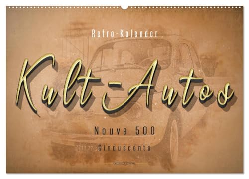 Kult-Autos, Nuova 500 (Wandkalender 2026 DIN A2 quer), CALVENDO Monatskalender: Vom kleinen Autochen zum Kultobjekt. (CALVENDO Mobilitaet)