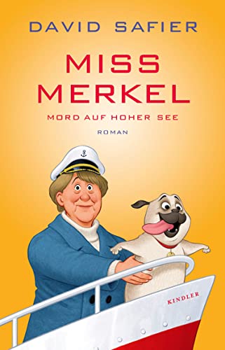 Miss Merkel: Mord auf hoher See: Der neue Fall der Ex-Kanzlerin (Merkel Krimi 3)