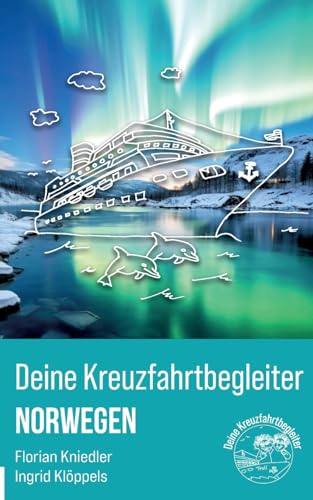 Deine Kreuzfahrtbegleiter Norwegen: Dein Reisebegleiter für die nächste Norwegenkreuzfahrt mit persönlichen Tipps von der Buchung bis zum Ende der Reise.