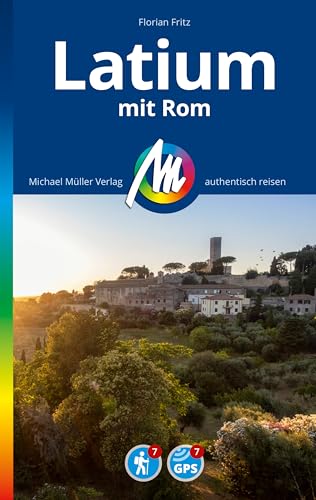 MICHAEL MÜLLER REISEFÜHRER Latium mit Rom: 100% authentisch, aktuell und vor Ort recherchiert. (MM-Reisen)