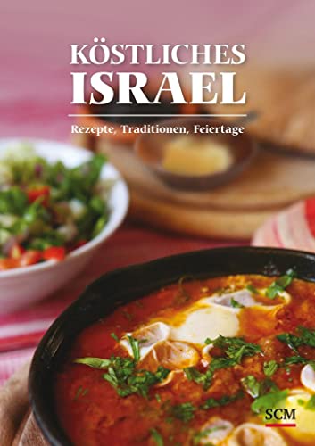 Köstliches Israel: Rezepte, Traditionen, Feiertage