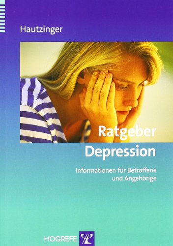 Ratgeber Depression: Informationen für Betroffene und Angehörige (Ratgeber zur Reihe Fortschritte der Psychotherapie)