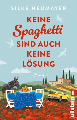 Keine Spaghetti sind auch keine Lösung: Roman | Großartige Urlaubsunterhaltung von der Autorin des Bestsellers 'Ich hatte mich jünger in Erinnerung'