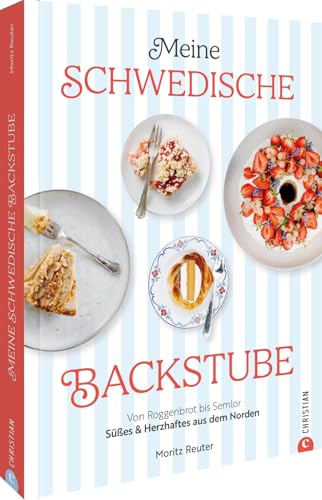 Meine schwedische Backstube: Von Roggenbrot bis Semlor – Süßes & Herzhaftes aus dem Norden