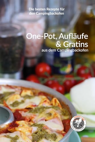 One-Pot, Aufläufe und Gratins aus dem Campingbackofen