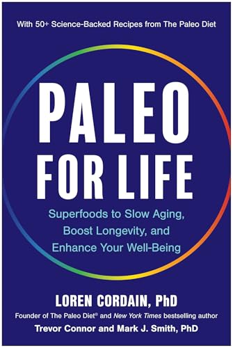 Paleo for Life: Superfoods to Slow Aging, Boost Longevity, and Enhance Your Well-Being (English Edition)