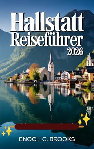 Hallstatt Reiseführer 2026: „Entdecken Sie Hallstatt mit Zuversicht: Sehenswürdigkeiten, Erlebnisse, lokale Spezialitäten und clevere Reisetipps“ (Explore planet 67)