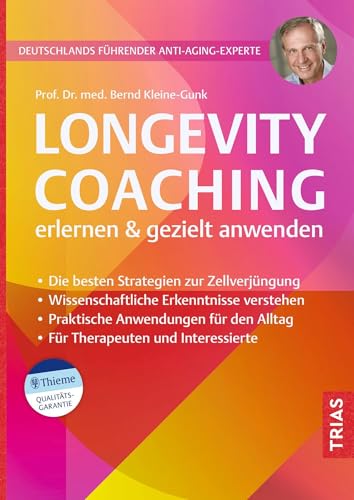 Longevity-Coaching erlernen und gezielt anwenden: Die besten Strategien zur Zellverjüngung. Wissenschaftliche Erkenntnisse verstehen. Praktische ... den Alltag. Für Therapeuten und Interessierte