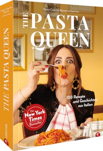 Nudel Kochbuch – The Pasta Queen: 100 Rezepte mit Gelinggarantie. Aus Liebe zur italienischen Küche. Pasta, Drama and all things Italiana