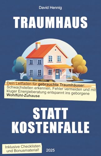 Traumhaus statt Kostenfalle: So erfüllst du dir den Traum vom eigenen gebrauchten Haus – sicher und ohne böse Überraschungen