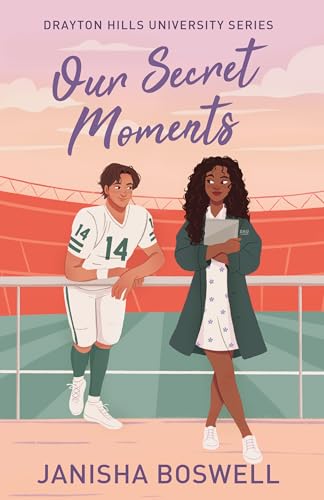 Our Secret Moments: A spicy, open door, football player x journalism major romance for 2025 (Drayton Hills)