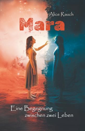 Mara – eine Begegnung zwischen zwei Leben: Ein Roman über Selbstfindung und eine Frau, die zwischen Trauma und Beziehung lernt, sich selbst zu lieben