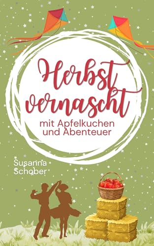 Herbst vernascht - mit Apfelkuchen und Abenteuer: Herbst in Schweden 2 (Liebesroman) (Liebe auf Schwedisch 11)