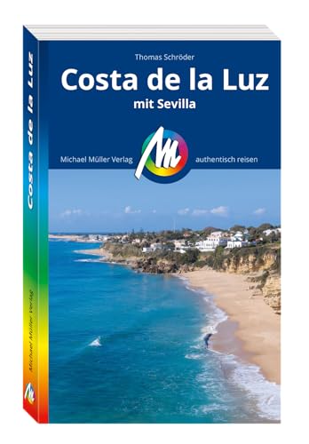 MICHAEL MÜLLER REISEFÜHRER Costa de la Luz: Mit Sevilla. 100% authentisch, aktuell und vor Ort recherchiert. (MM-Reisen)