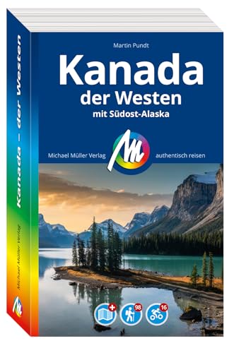 MICHAEL MÜLLER REISEFÜHRER Kanada - der Westen: Mit Südost-Alaska. 100% authentisch, aktuell und vor Ort recherchiert. (MM-Reisen)