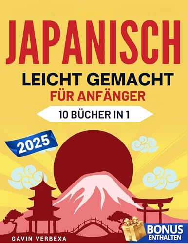 Japanisch Leicht Gemacht für Anfänger: Von den Grundlagen zur Konversation mit Essenzieller Grammatik, Gängigen Redewendungen, Kulturellen Einblicken und Praktischen Übungen. Lerne Japanisch Schnell