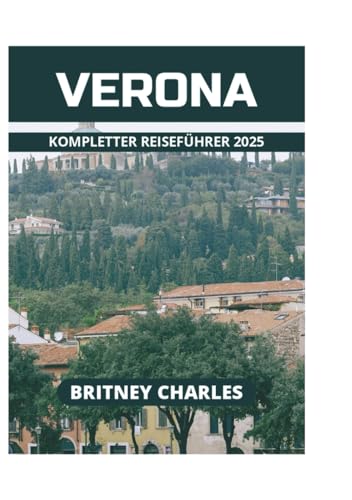 VERONA KOMPLETTER REISEFÜHRER 2025