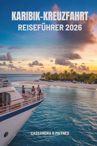 KARIBIK-KREUZFAHRT REISEFÜHRER 2026: Erleben Sie die tropischen Wunder der Inseln