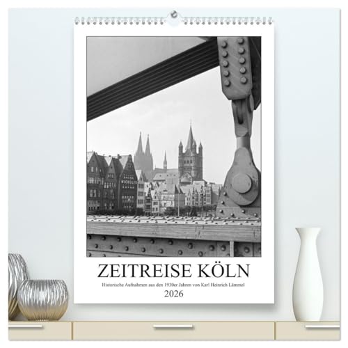 Zeitreise Köln 1930er Jahre. Fotograf: Karl Heinrich Lämmel (hochwertiger Premium Wandkalender 2026 DIN A2 hoch), Kunstdruck in Hochglanz: 12 ... Lämmel aus den 1930er Jahren. (CALVENDO Orte)