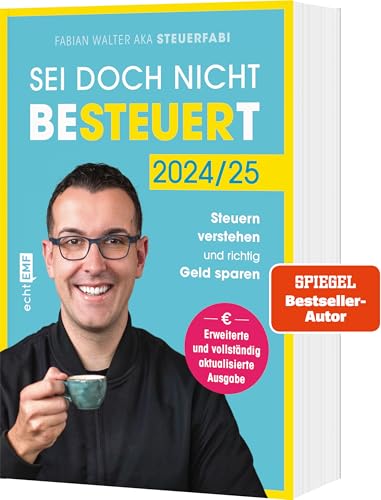 Sei doch nicht besteuert: Mit Steuerfabi die Welt der Steuern verstehen und richtig Geld sparen | Erweiterte und vollständig aktualisierte Ausgabe | Für die Steuererklärung 2024